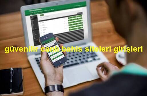 güvenilir canlı bahis siteleri girişleri